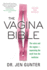 The Vagina Bible: the Vulva and the Vagina: Separating the Myth From the Medicine