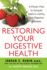 Restoring Your Digestive Health: a Proven Plan to Conquer Crohns, Colitis, and Digestive Diseases