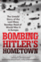 Bombing Hitler's Hometown: the Untold Story of the Last Mass Bomber Raid of World War II in Europe