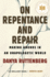 On Repentance and Repair: Making Amends in an Unapologetic World