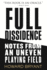 Full Dissidence: Notes From an Uneven Playing Field