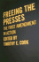 Freeing the Presses: the First Amendment in Action (Media & Public Affairs)