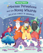 Princess Persephone and the Money Wizards: Inflation Comes to Ganymede (Money Tales)