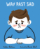 Way Past Sad (Great Big Feelings�)