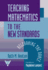 Teaching Mathematics to the New Standards: Relearning the Dance (Practitioner Inquiry Series)