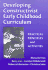 Developing Constructivist Early Childhood Curric-Practical Principles and Activities