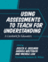 Using Assessments to Teach for Understanding: a Casebook for Educators