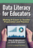 Data Literacy for Educators: Making It Count in Teacher Preparation and Practice