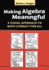 Making Algebra Meaningful-a Visual Approach to Math Literacy for All
