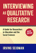 Interviewing as Qualitative Research: A Guide for Researchers in Education and the Social Sciences