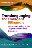 Translanguaging for Emergent Bilinguals-Inclusive Teaching in the Linguistically Diverse Classroom