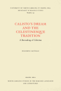Calisto's Dream and the Celestinesque Tradition: a Rereading of Celestina (North Carolina Studies in the Romance Languages and Literatures (249))
