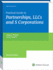 Practical Guide to Partnerships, Llcs and S Corporations
