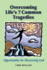 Overcoming Life's 7 Common Tragedies: Opportunities for Discovering God