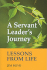 A Servant Leader's Journey: Lessons From Life
