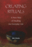 Creating Rituals: a New Way of Healing for Everyday Life
