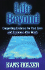 Life Beyond: Compelling Evidence for Past Lives and Existence After Death