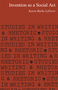 Invention as a Social Act (Studies in Writing & Rhetoric)