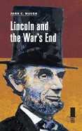 Lincoln and the War's End (Concise Lincoln Library)