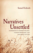 Narratives Unsettled: Digression in Robert Walser, Thomas Bernhard, and Adalbert Stifter