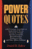 Power Quotes: 4000 Trenchant Soundbites on: Leadership & Liberty, Treason & Triumph, Sacrifice & Scandal, Risk & Rebellion, Weakness & War and Other Affaires Politiques