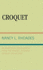 Croquet: an Annotated Bibliography From the Rendell Rhoades Croquet Collection