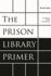 The Prison Library Primer: a Program for the Twenty-First Century