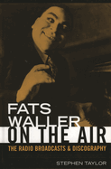 Fats Waller on the Air: the Radio Broadcasts and Discography (Studies in Jazz)