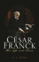 C�sar Franck: His Life and Times