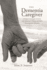 The Dementia Caregiver: A Guide to Caring for Someone with Alzheimer's Disease and Other Neurocognitive Disorders