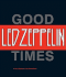 Led Zeppelin: Good Times, Bad Times: a Visual Biography of the Ultimate Band