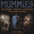 Mummies: the Newest, Coolest, and Creepiest From Around the World