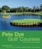 Pete Dye Golf Courses; Fifty Years of Visionary Design