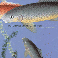 Painting With a Needle: Learning the Art of Silk Embroidery With Young Yang Chung