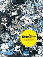Threadless: Ten Years of T-Shirts From the World's Most Inspiring Online Design Community