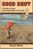 Good Shot: a Guide to Using Clay Target Format: Hardcover