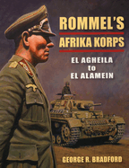 Rommel's Afrika Korps: El Agheila to El Alamein (Stackpole Military History Series)