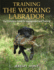 Training the Working Labrador: the Compl Format: Hardcover