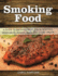 Smoking Food: a Guide to Smoking Meat, Fish & Seafood, Vegetables, Cheese, Nuts, and Other Treats