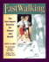 Fast Walking: The Low Impact Exercise for Fitness and Health
