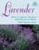 Lavender: How to Grow and Use the Fragrant Herb
