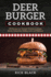 Deer Burger Cookbook: Recipes for Ground Format: Paperback