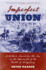 Imperfect Union: a Father's Search for His Son in the Aftermath of the Battle of Gettysburg