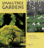 Small-Tree Gardens: Simple Projects, Contemporary Designs