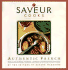 Saveur Cooks Authentic French: Rediscovering the Recipes, Traditions, and Flavors of the World's Greatest Cuisine