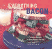 Everything Tastes Better With Bacon: 70 Fabulous Recipes for Every Meal of the Day