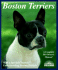 Boston Terriers: Everything About Purchase, Care, Nutrition, Breeding, Behavior, and Training (Complete Pet Owner's Manual)