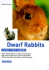 Dwarf Rabbits: the Right Way to Keep Them, Feeding Them Properly Understanding Them Correctly (Family Pet Series) Wegler, Monika and Holzner, Renate
