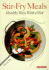Stir-Fry Meals: Healthy Ways With a Wok