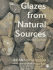 Glazes From Natural Sources: a Working Handbook for Potters, 2nd Edition